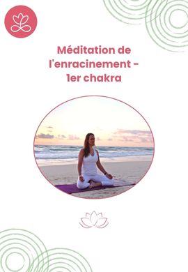 Méditation de l'enracinement - 1er chakra